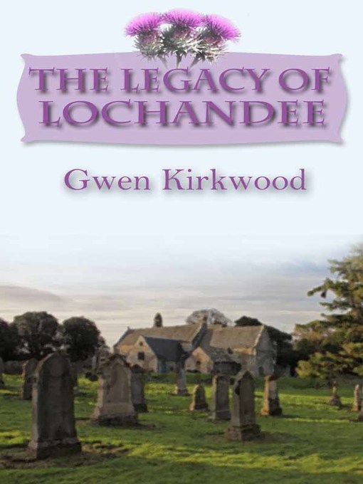 Title details for The Legacy of Lochandee by Gwen Kirkwood - Available